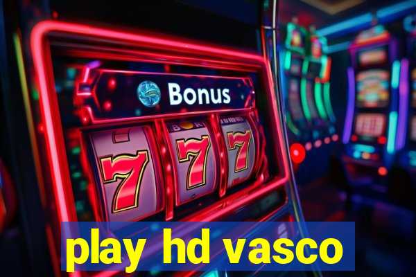 play hd vasco